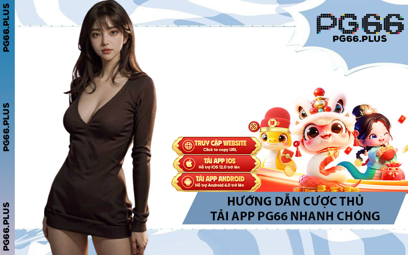 Hướng Dẫn Cược Thủ Tải App PG66 Nhanh Chóng