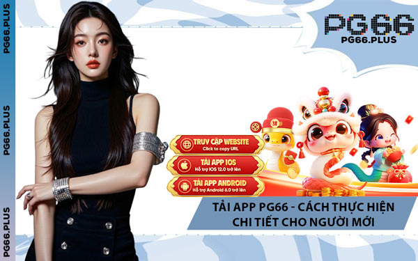 Tải App PG66 - Cách Thực Hiện Chi Tiết Cho Người Mới