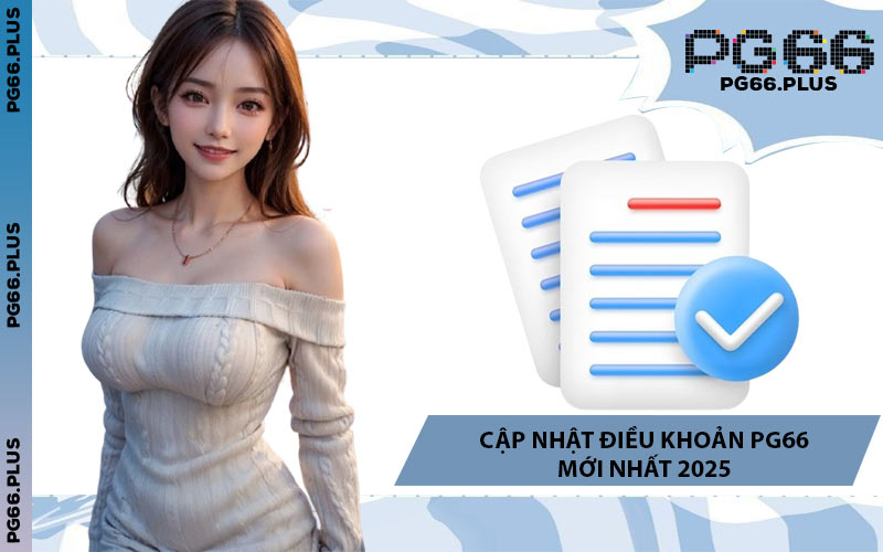Cập Nhật Điều Khoản PG66 Mới Nhất 2025
