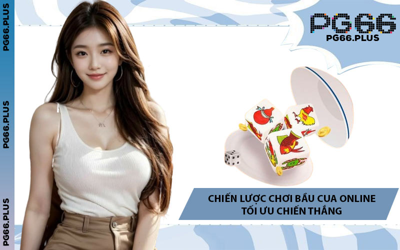 Chiến Lược Chơi Bầu Cua Online Tối Ưu Chiến Thắng