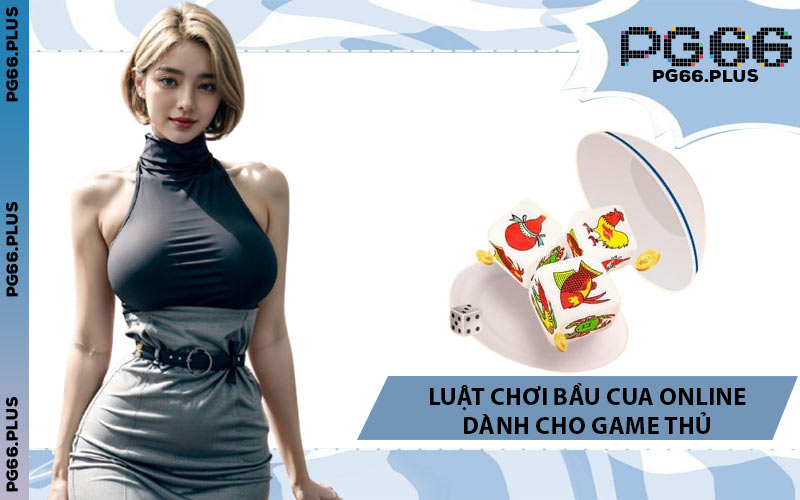 Luật Chơi Bầu Cua Online Dành Cho Game Thủ