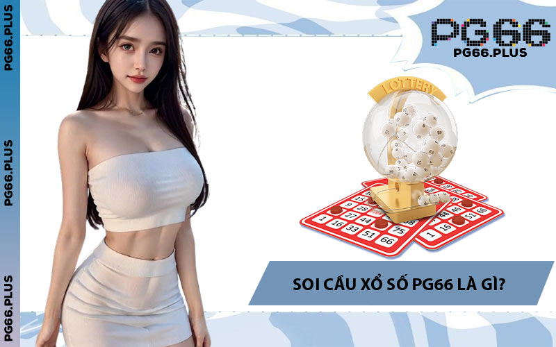 Soi Cầu Xổ Số PG66 Là Gì?