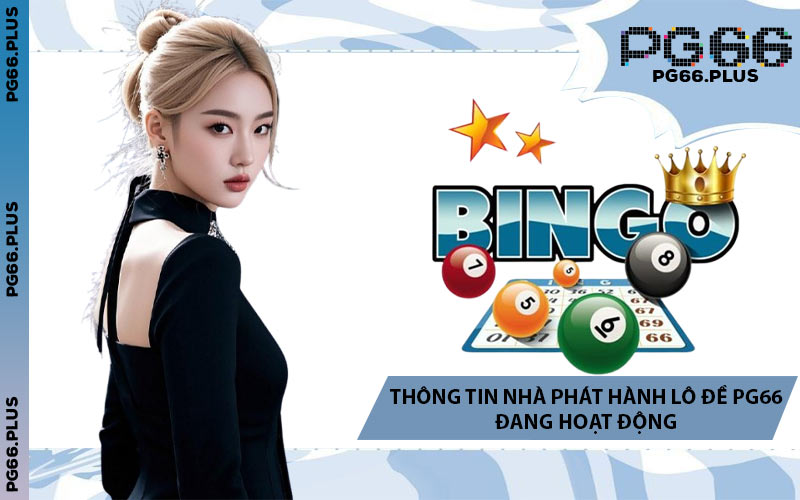 Thông Tin Nhà Phát Hành Lô Đề PG66 Đang Hoạt Động