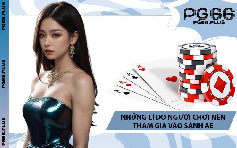 Những Lí Do Người Chơi Nên Tham Gia Vào Sảnh AE