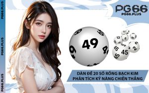 Dàn Đề 20 Số Rồng Bạch Kim - Phân Tích Kỹ Năng Chiến Thắng