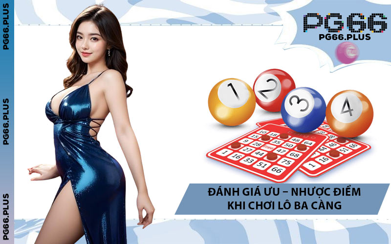 Đánh Giá Ưu – Nhược Điểm Khi Chơi Lô Ba Càng
