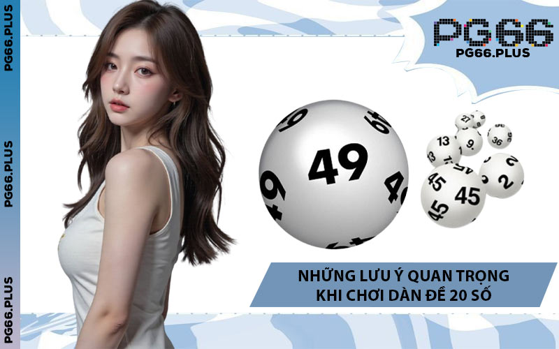 Những Lưu Ý Quan Trọng Khi Chơi Dàn Đề 20 Số